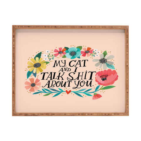CynthiaF My Cat and I Talk Shit About You Rectangular Tray