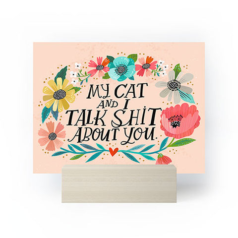 CynthiaF My Cat and I Talk Shit About You Mini Art Print
