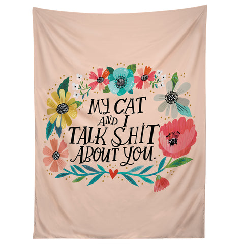 CynthiaF My Cat and I Talk Shit About You Tapestry
