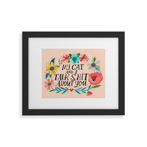 CynthiaF My Cat and I Talk Shit About You Framed Art Print