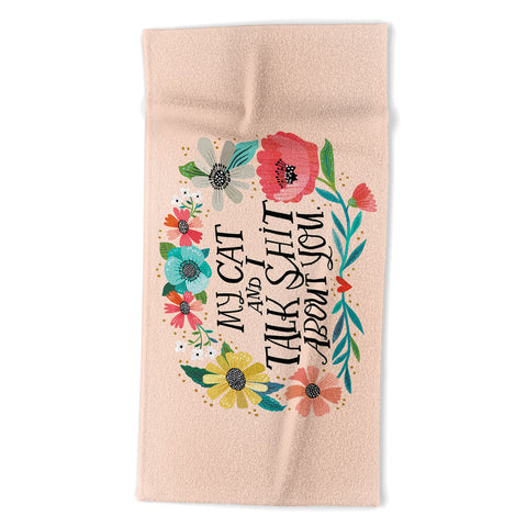 CynthiaF My Cat and I Talk Shit About You Beach Towel