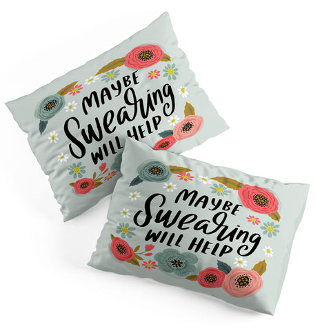 CynthiaF Pretty NotSoSwery Maybe Pillow Shams