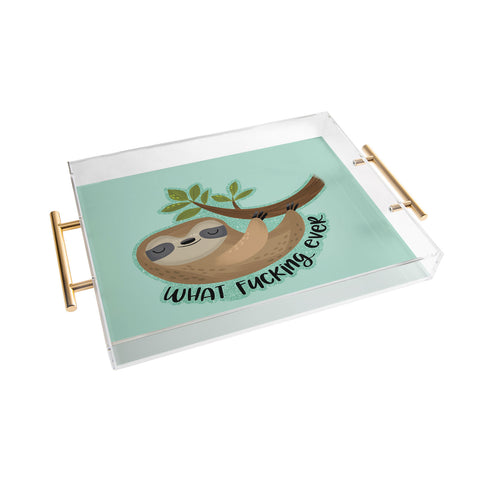 CynthiaF Sloth says Whatfuckingever Acrylic Tray