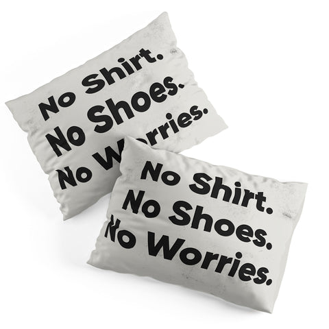 DENY Designs no shirt no shoes no worries Pillow Shams