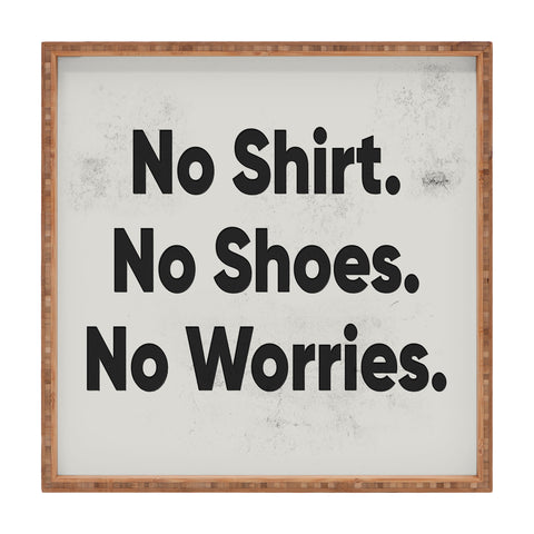 DENY Designs no shirt no shoes no worries Square Tray
