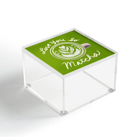 Design by Spark Love You So Matcha Acrylic Box