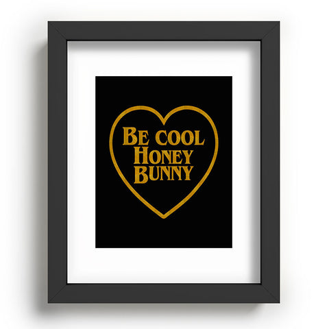 DirtyAngelFace Be Cool Honey Bunny Funny Recessed Framing Rectangle