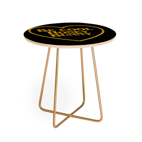 DirtyAngelFace Be Cool Honey Bunny Funny Round Side Table