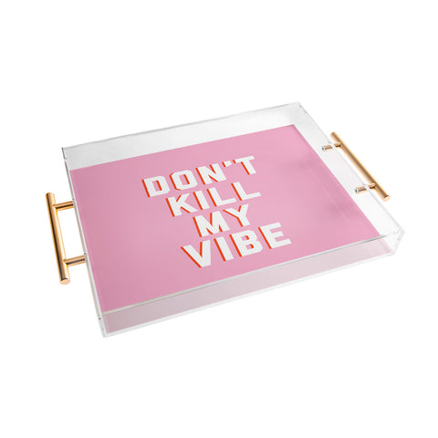 DirtyAngelFace Dont Kill My Vibe Acrylic Tray