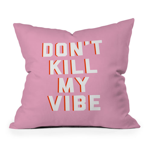 DirtyAngelFace Dont Kill My Vibe Outdoor Throw Pillow