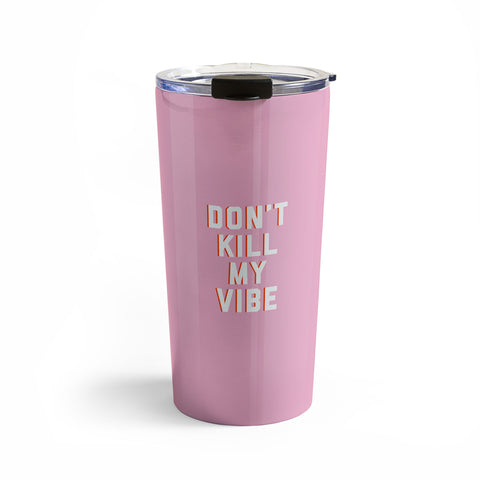 DirtyAngelFace Dont Kill My Vibe Travel Mug