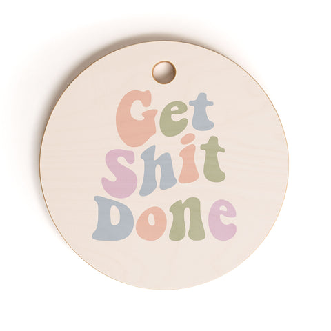 DirtyAngelFace Get Shit Done Cutting Board Round