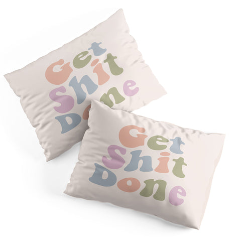 DirtyAngelFace Get Shit Done Pillow Shams
