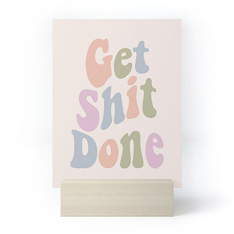 DirtyAngelFace Get Shit Done Mini Art Print