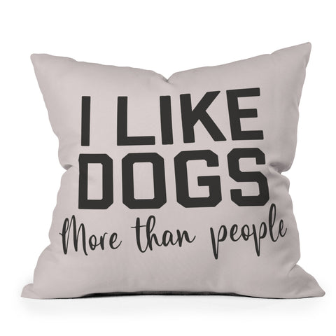 DirtyAngelFace I Like Dogs More Than People Outdoor Throw Pillow
