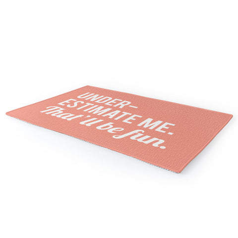 DirtyAngelFace Underestimate Me Thatll Be Fun Area Rug