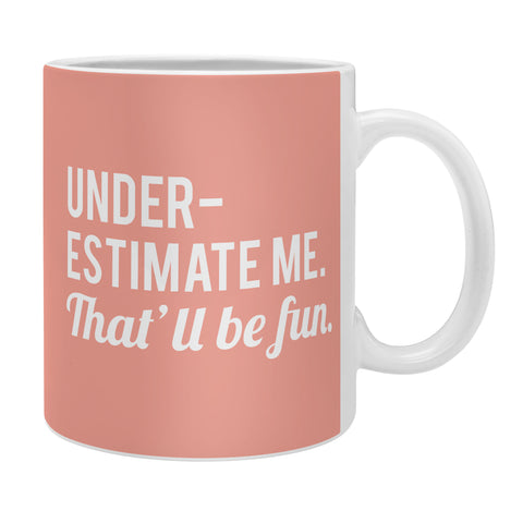 DirtyAngelFace Underestimate Me Thatll Be Fun Coffee Mug