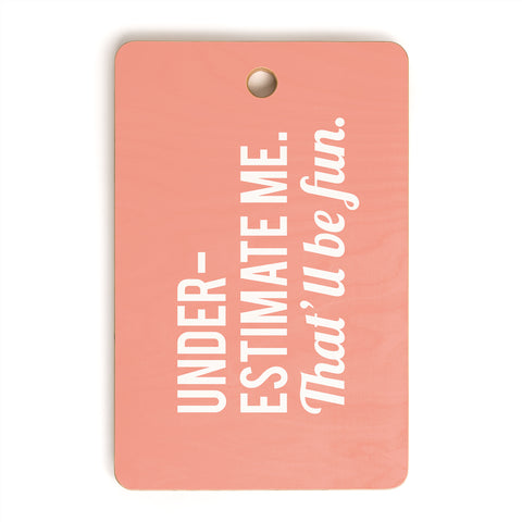DirtyAngelFace Underestimate Me Thatll Be Fun Cutting Board Rectangle