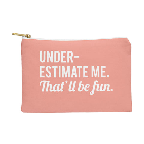 DirtyAngelFace Underestimate Me Thatll Be Fun Pouch