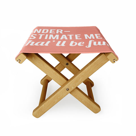 DirtyAngelFace Underestimate Me Thatll Be Fun Folding Stool