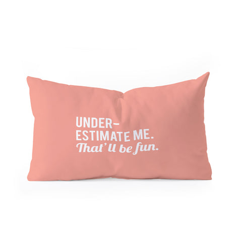 DirtyAngelFace Underestimate Me Thatll Be Fun Oblong Throw Pillow