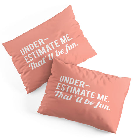 DirtyAngelFace Underestimate Me Thatll Be Fun Pillow Shams
