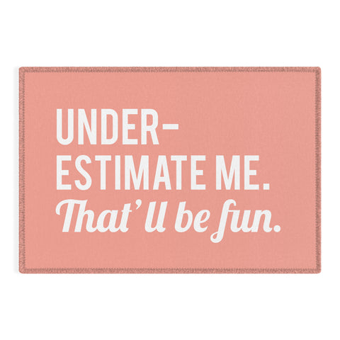 DirtyAngelFace Underestimate Me Thatll Be Fun Outdoor Rug