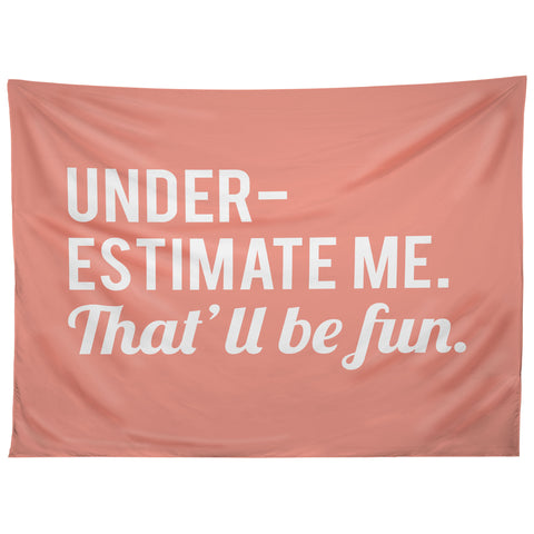 DirtyAngelFace Underestimate Me Thatll Be Fun Tapestry