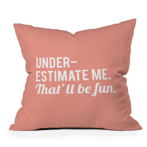 DirtyAngelFace Underestimate Me Thatll Be Fun Outdoor Throw Pillow
