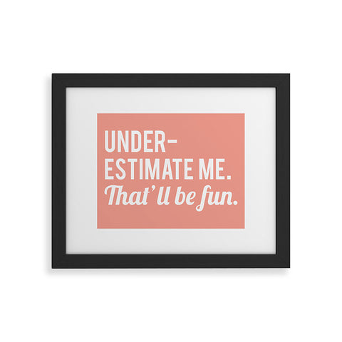 DirtyAngelFace Underestimate Me Thatll Be Fun Framed Art Print