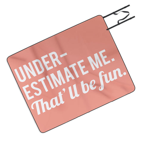 DirtyAngelFace Underestimate Me Thatll Be Fun Picnic Blanket