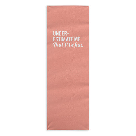 DirtyAngelFace Underestimate Me Thatll Be Fun Yoga Towel
