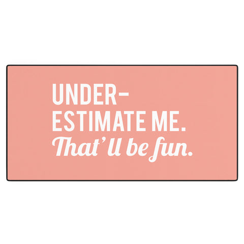 DirtyAngelFace Underestimate Me Thatll Be Fun Desk Mat