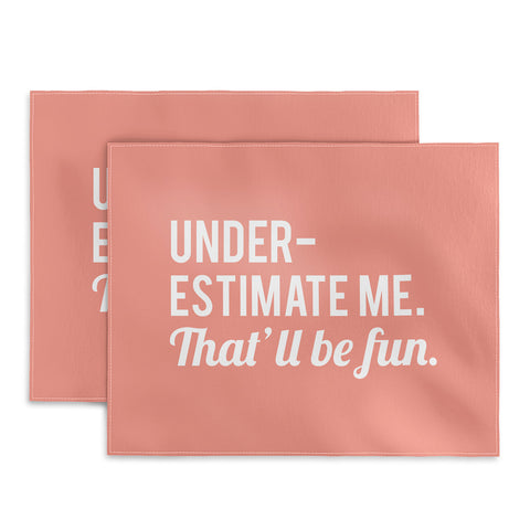 DirtyAngelFace Underestimate Me Thatll Be Fun Placemat