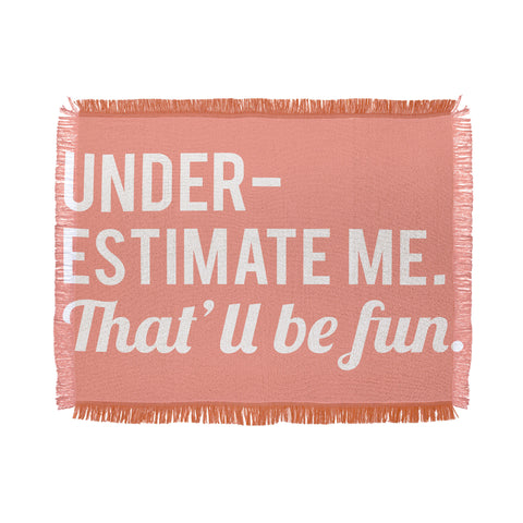 DirtyAngelFace Underestimate Me Thatll Be Fun Throw Blanket
