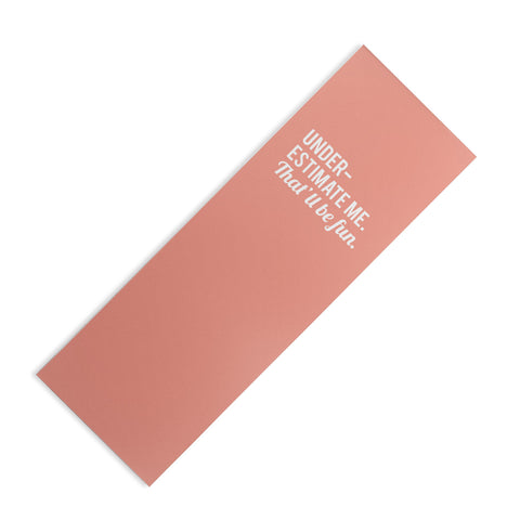DirtyAngelFace Underestimate Me Thatll Be Fun Yoga Mat