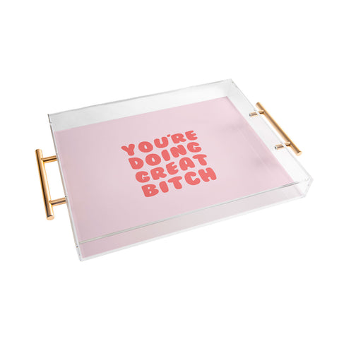 DirtyAngelFace Youre Doing Great Bitch Quote Acrylic Tray