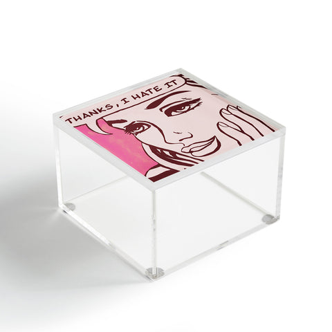 Elan Harris Thanks I hate it Acrylic Box