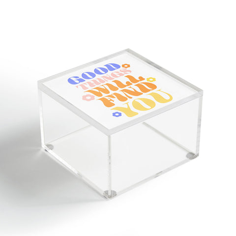 Emanuela Carratoni Good Things will Find You Acrylic Box