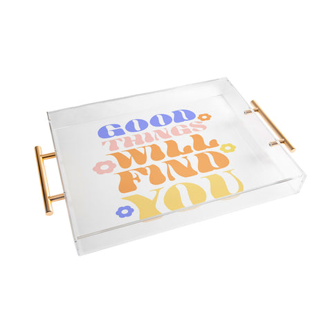Emanuela Carratoni Good Things will Find You Acrylic Tray