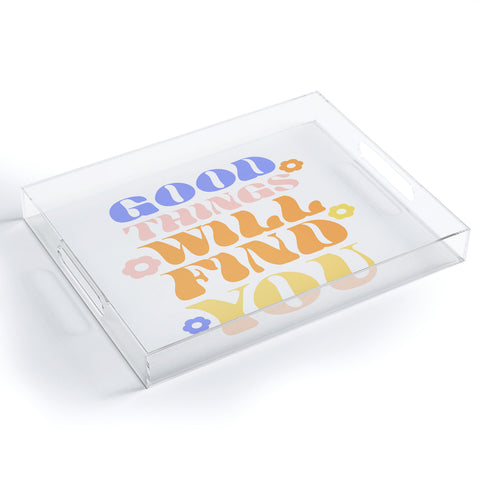 Emanuela Carratoni Good Things will Find You Acrylic Tray