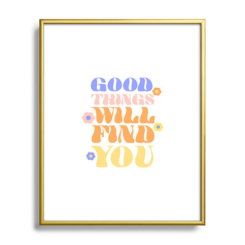 Emanuela Carratoni Good Things will Find You Metal Framed Art Print