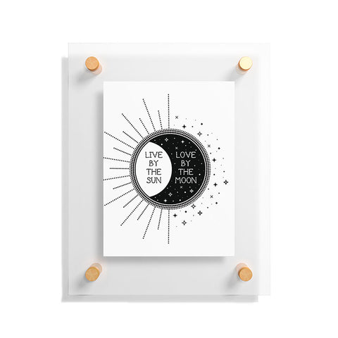 Emanuela Carratoni Live by the Sun Love by the Mo Floating Acrylic Print