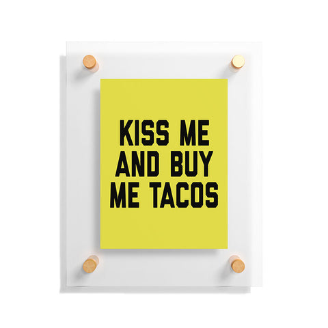 EnvyArt Kiss Me Tacos Funny Quote Floating Acrylic Print