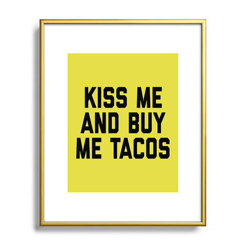 EnvyArt Kiss Me Tacos Funny Quote Metal Framed Art Print