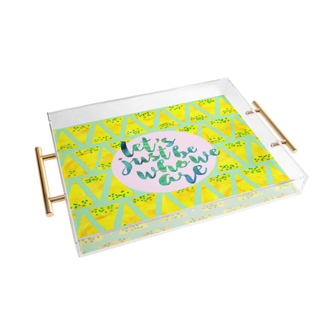 Hello Sayang Lets Just Be Who We Are Acrylic Tray