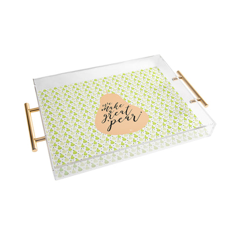 Hello Sayang We Make A Great Pear Acrylic Tray