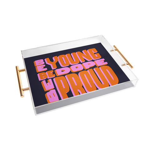 Jaclyn Caris Be Young Be Dope Be Proud Acrylic Tray