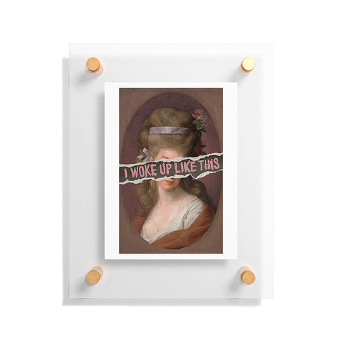 Jonas Loose I Woke Up Like This I Floating Acrylic Print