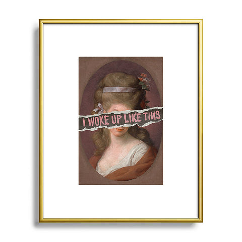 Jonas Loose I Woke Up Like This I Metal Framed Art Print